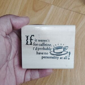 Wooden Coffee Stamp "If it weren't for caffeine..."